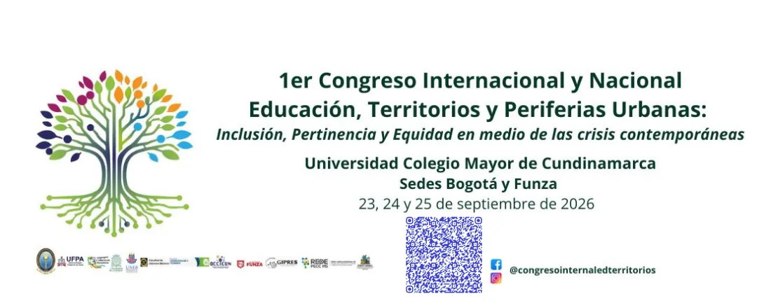1er. Congreso internacional y nacional. Educación, territorios y periferias urbanas: Inclusión, pertinencia y equidad en medio de las crisis contemporáneas. Bogotá D. C. Funza (Co) 23, 24 y 25 de septiembre de 2026