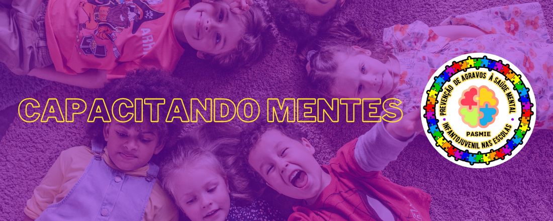 Prevenção de agravos a saúde mental infantojuvenil nas escolas.