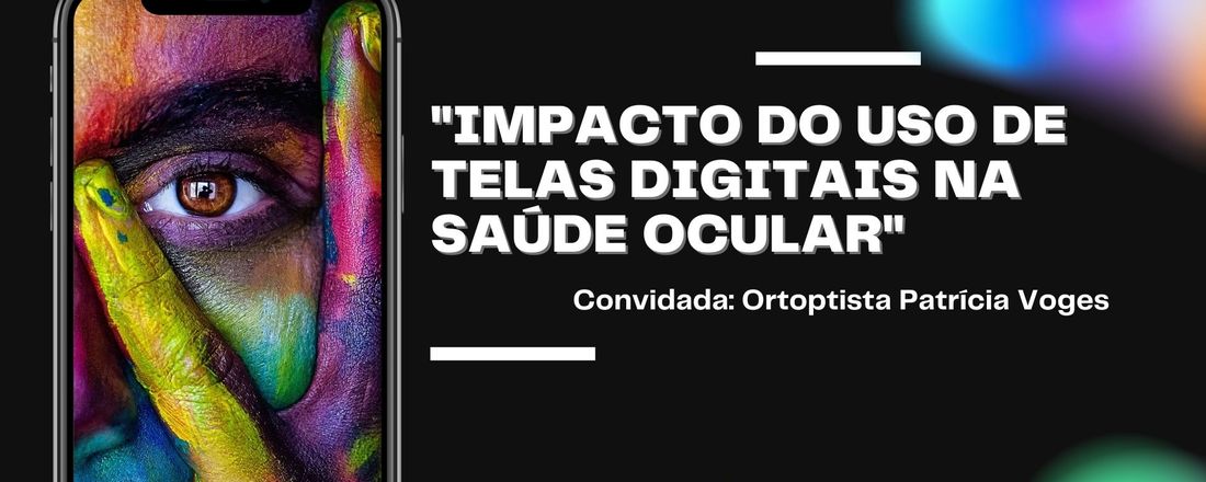 Live: "Impacto do uso de telas digitais na saúde ocular"