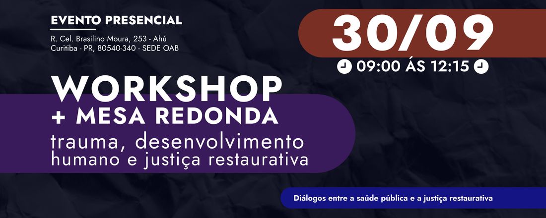 Workshop + Mesa Redonda  - Trauma, Desenvolvimento Humano e Justiça Restaurativa