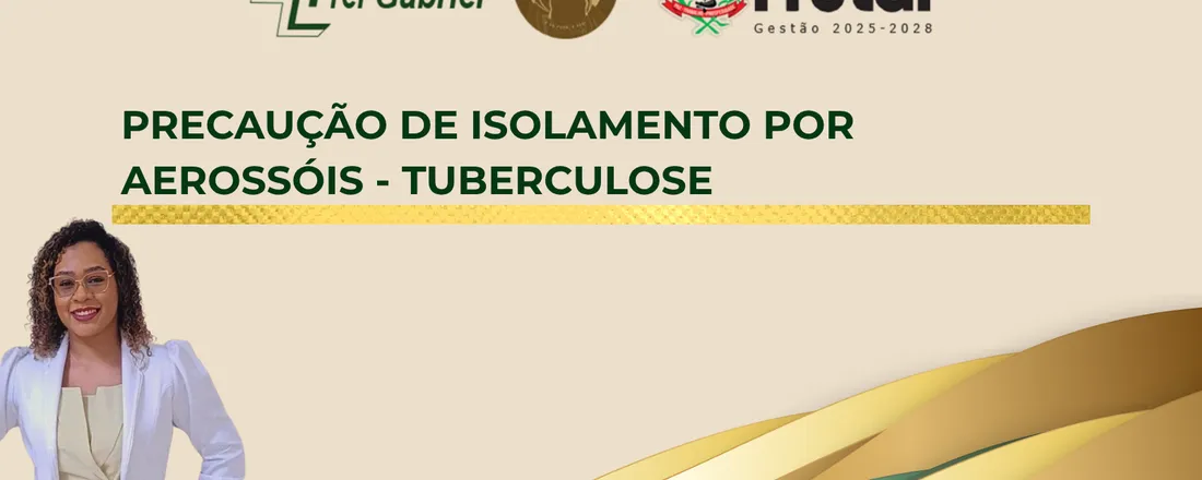 PRECAUÇÃO DE ISOLAMENTO POR AEROSSÓIS - TUBERCULOSE