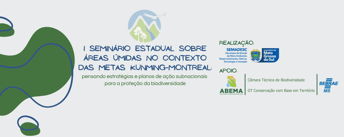 I SEMINÁRIO ESTADUAL SOBRE ÁREAS ÚMIDAS NO CONTEXTO DAS METAS KUNMING-MONTREAL: pensando estratégias e planos de ação subnacionais para a proteção da biodiversidade