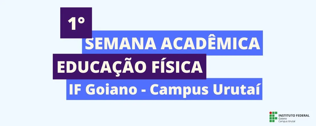 I Semana Acadêmica da Educação Física - IF Goiano -Campus Urutaí