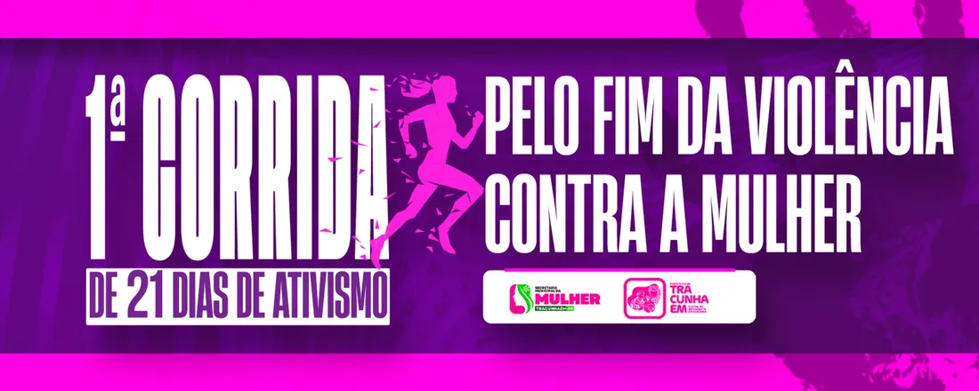 LOTE EXTRA | 1ª Corrida de 21 Dias de Ativismo Pelo Fim da Violência Contra a Mulher