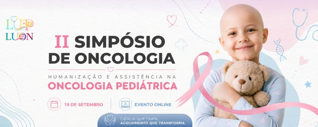 II Simpósio de Oncologia: Humanização e Assistência na Oncologia Pediátrica