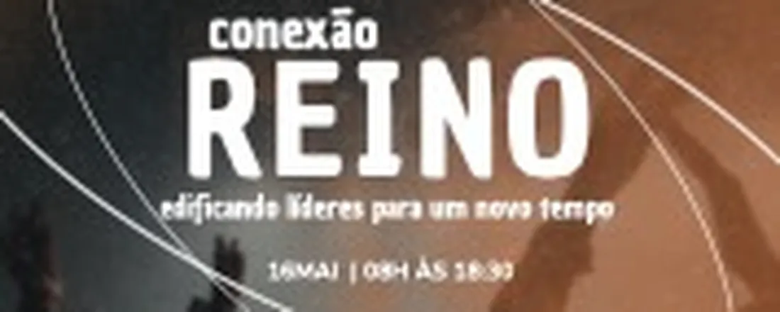CONEXÃO REINO 2026 – BH - Edificando líderes para um novo tempo