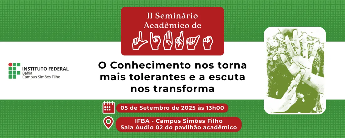 II Seminário Acadêmico de Libras - O conhecimento nos torna mais tolerantes e a escuta nos transforma
