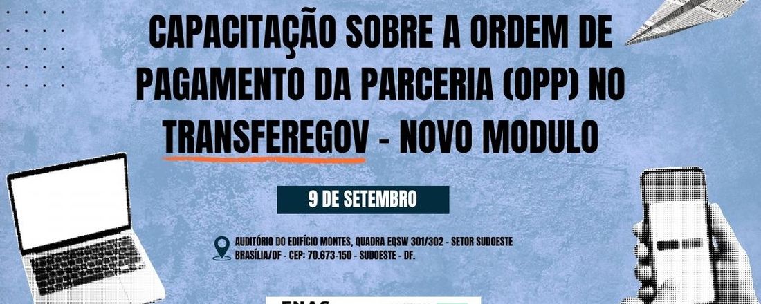 Capacitação sobre a Ordem de Pagamento da Parceria (OPP) no Transferegov – Novo Modulo 09/09.