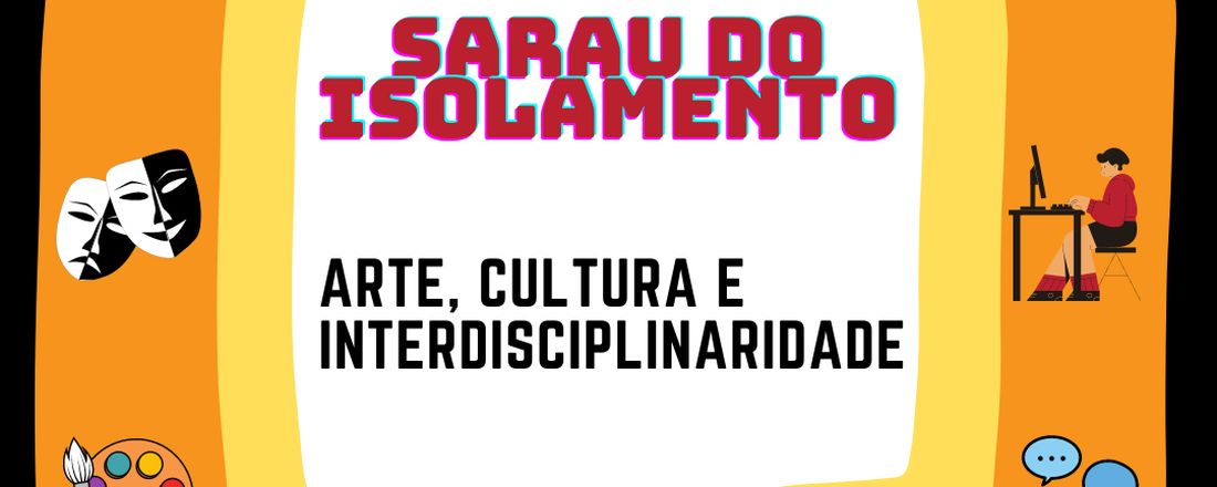 Sarau do Isolamento: arte, cultura e interdisciplinaridade