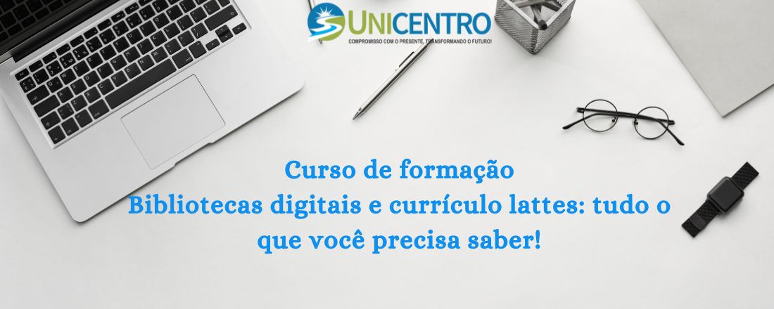 Curso de formação: Bibliotecas digitais e currículo lattes: tudo o que você precisa saber!