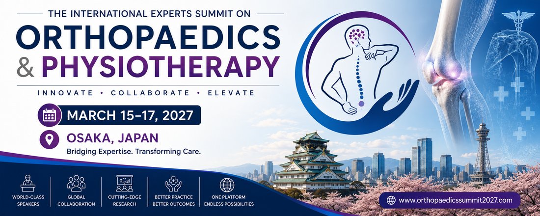 International Experts Summit on Orthopaedics and Physiotherapy (Orthopaedics Summit-2027)