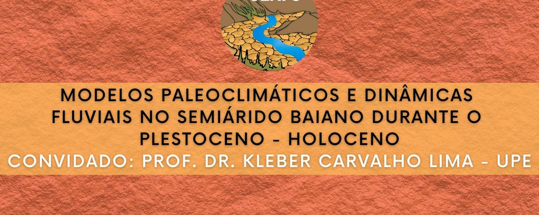 Modelos Paleoclimáticos e Dinâmicas Fluviais no Semiárido Baiano Durante o Plestoceno-Holoceno