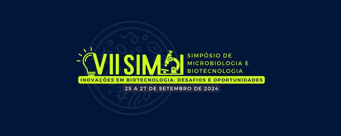 VII Simpósio de Microbiologia & Biotecnologia - Inovações em Biotecnologia: Desafios e Oportunidades