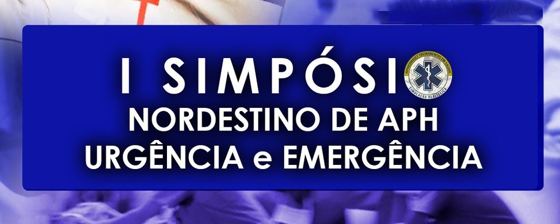 I SIMPÓSIO NORDESTINO DE APH ,URGÊNCIA E EMERGÊNCIAS MÉDICAS.