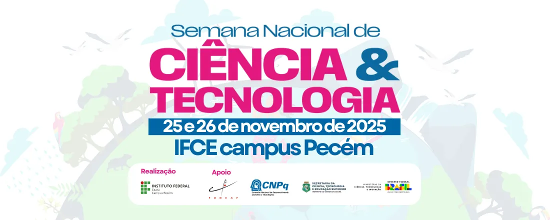 Semana Nacional de Ciência e Tecnologia do IFCE campus Pecém - SNCT 2025
