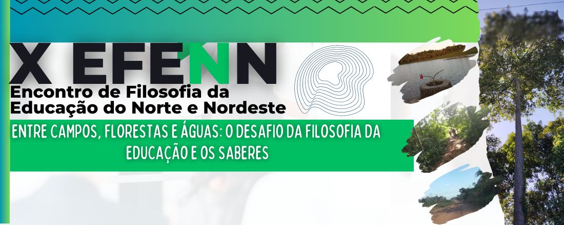 X EFENN - ENCONTRO DE FILOSOFIA DA EDUCAÇÃO DO NORTE E NORDESTE