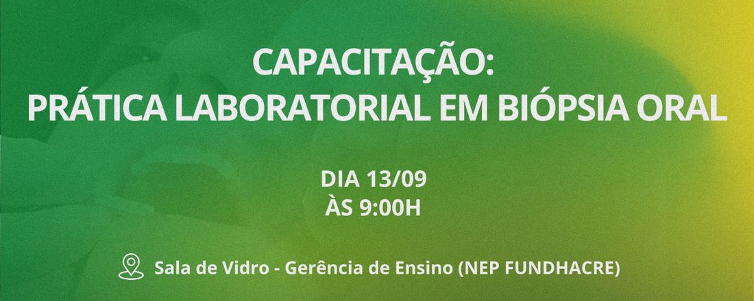 Capacitação: Prática Laboratorial em Biópsia Oral