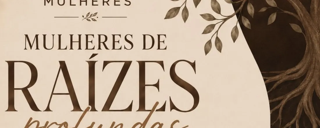 Encontro de Mulheres - Mulheres de Raizes Profundas