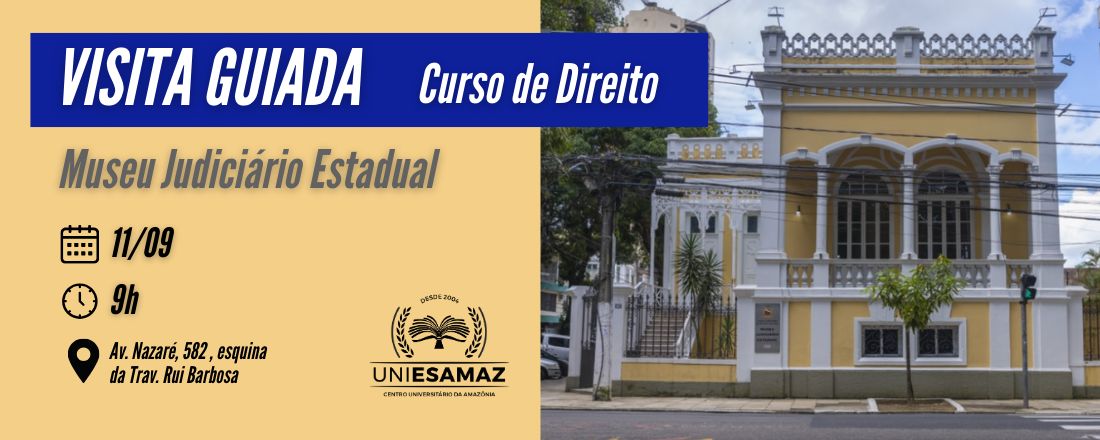 VISITA GUIADA - MUSEU DO TRIBUNAL DE JUSTIÇA DO ESTADO DO PARÁ