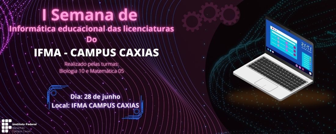 I Semana de Informática Educacional das Licenciaturas do IFMA - Campus Caxias