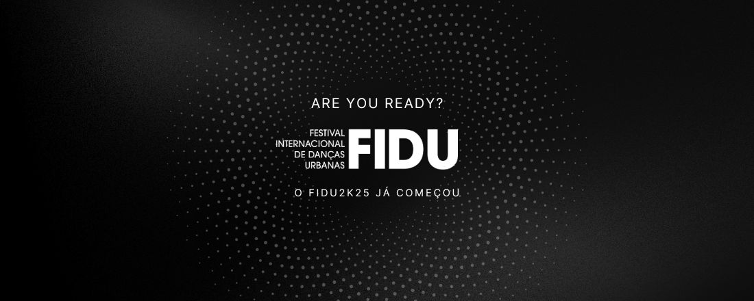 5º FIDU - FESTIVAL INTERNACIONAL DE DANÇAS URBANAS