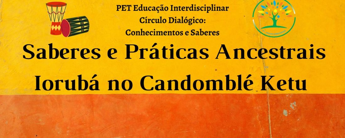 Círculos Dialógicos: Saberes e práticas ancestrais Iorubá no Candomblé ketu