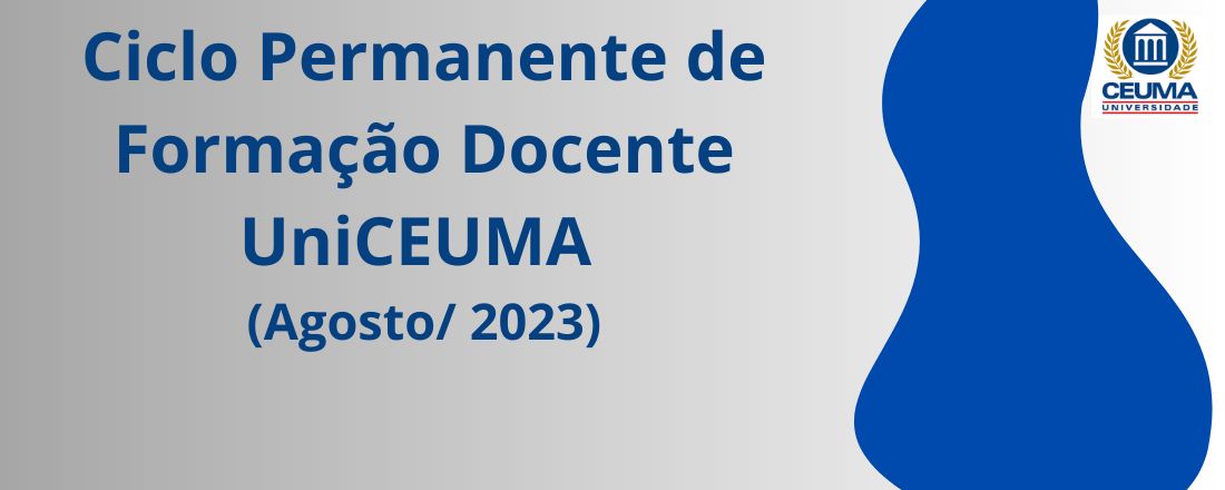 CICLO PERMANENTE DE FORMAÇÃO DOCENTE DA UniCEUMA (AGO/2023)