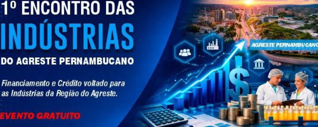 1º ENCONTRO DAS INDÚSTRIAS DO AGRESTE PERNAMBUCANO