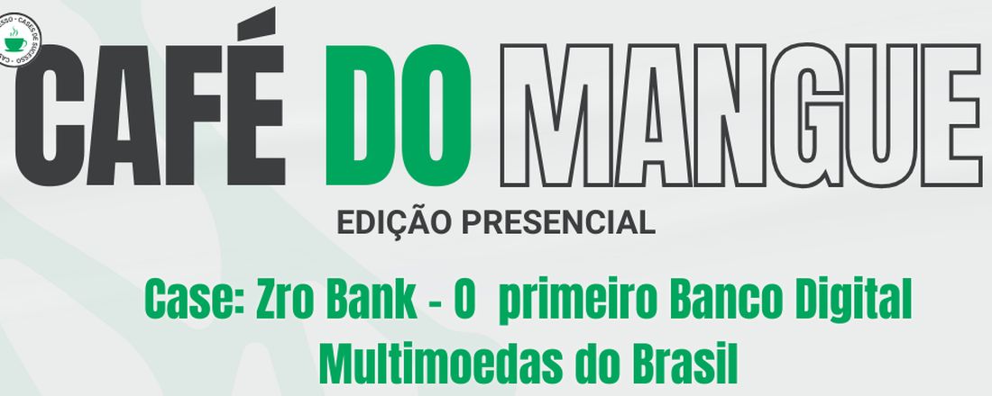 Café do mangue - Zro Bank - O primeiro banco digital multimoedas do Brasil