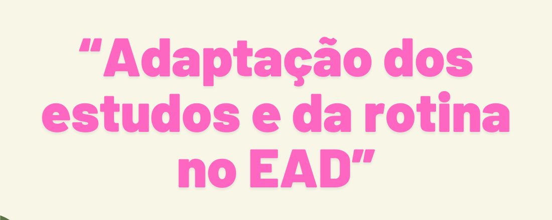 Roda de Conversa - Adaptação dos estudos e da Rotina no EAD