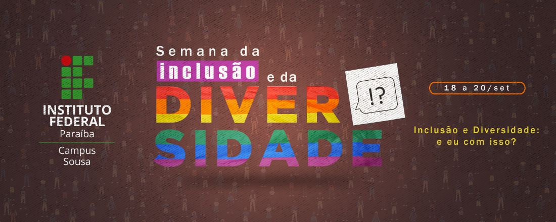 Semana da Inclusão e da Diversidade 2023 - IFPB Campus Sousa