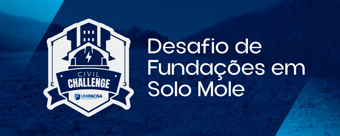 3º CIVIL CHALLENGE:  DESAFIO DE FUNDAÇÕES EM SOLO MOLE
