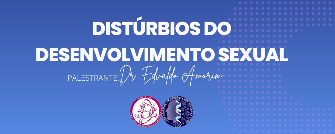 Palestra: Distúrbios do Desenvolvimento Sexual