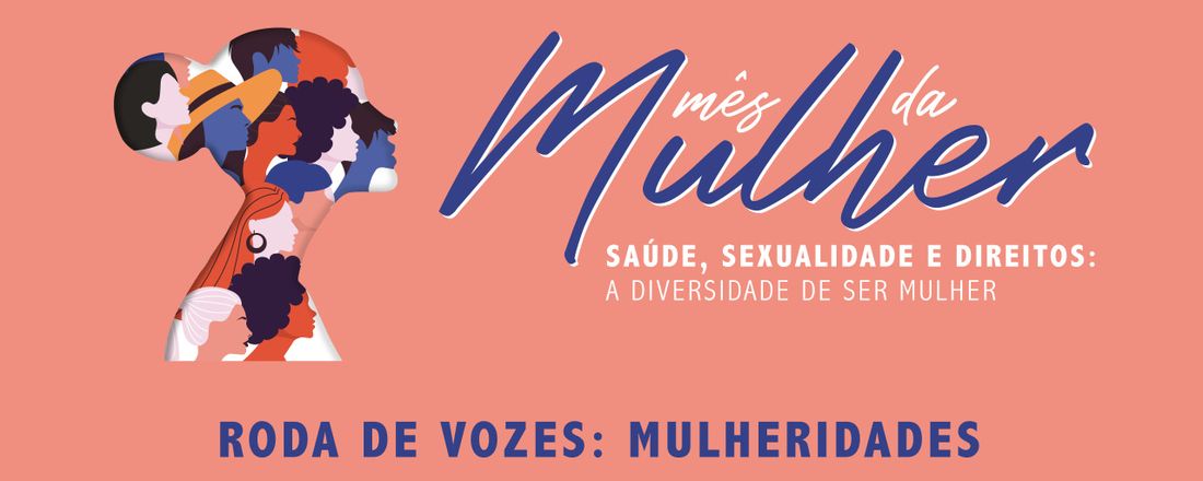 SEMANA DA MULHER - RODA DE VOZES : "MULHERIDADES"