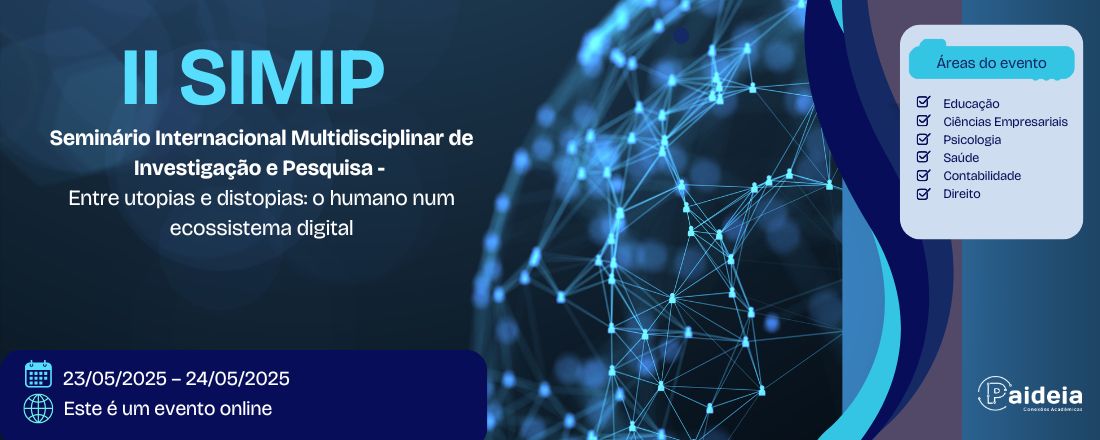 II Seminário Internacional Multidisciplinar de Investigação e Pesquisa - Entre utopias e distopias: o humano num ecossistema digital