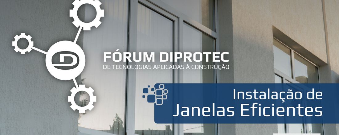 Fórum Diprotec de Tecnologias Aplicadas à Construção