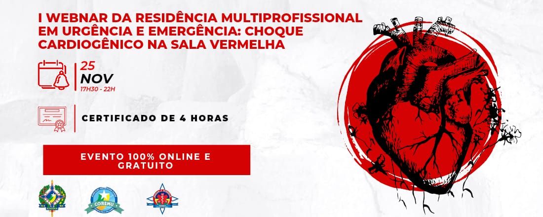 I WEBINAR DA RESIDÊNCIA MULTIPROFISSIONAL EM URGÊNCIA E EMERGÊNCIA: CHOQUE CARDIOGÊNICO NA SALA VERMELHA