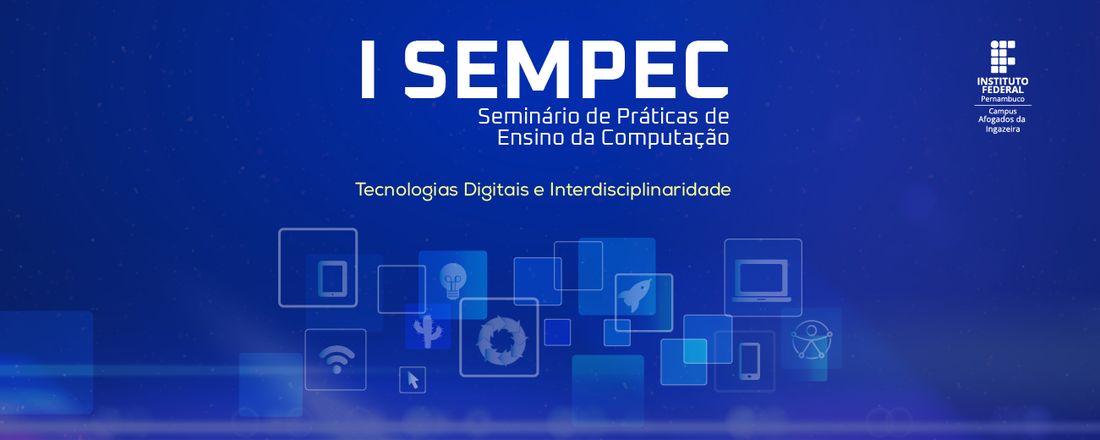 I SEMPEC - SEMINÁRIO DE PRÁTICAS DE ENSINO À COMPUTAÇÃO