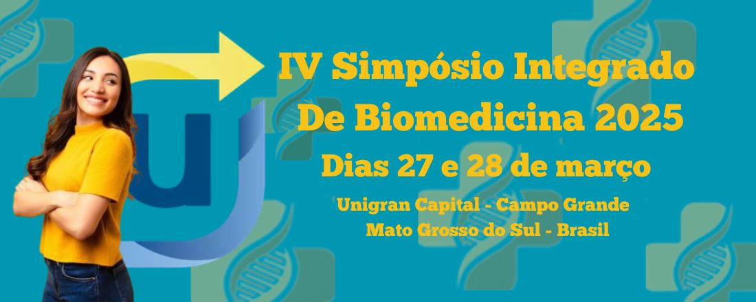 IV Simpósio Integrado de Biomedicina, II Simpósio de Biomedicina Estética e II Simpósio de Análises Clínicas da Unigran Capital