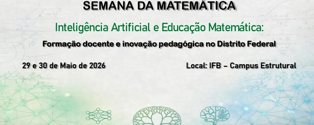 Semana da Matemática: Inteligência Artificial e Educação Matemática: formação docente e inovação pedagógica no Distrito Federal