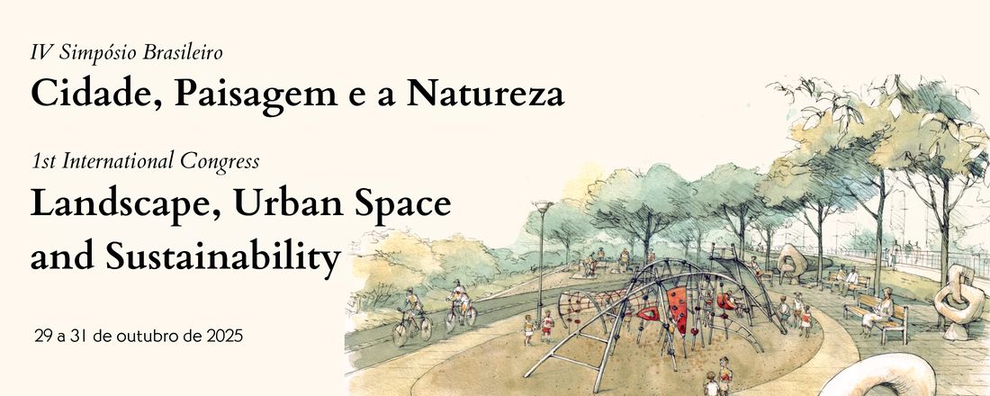 IV Simpósio Brasileiro Cidade, Paisagem e a Natureza / 1st International Congress Landscape, Urban Space and Sustainability