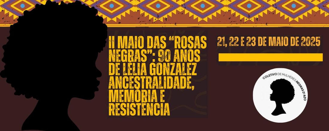 II Maio das "Rosas Negras": 90 anos de Lélia Gonzalez - Ancestralidade, Memória e Resistência