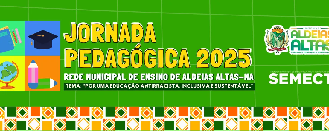 JORNADA PEDAGÓGICA DE ABERTURA DO 2º SEMESTRE LETIVO DE 2025 DA REDE MUNICIPAL DE ENSINO DE ALDEIAS ALTAS/MA