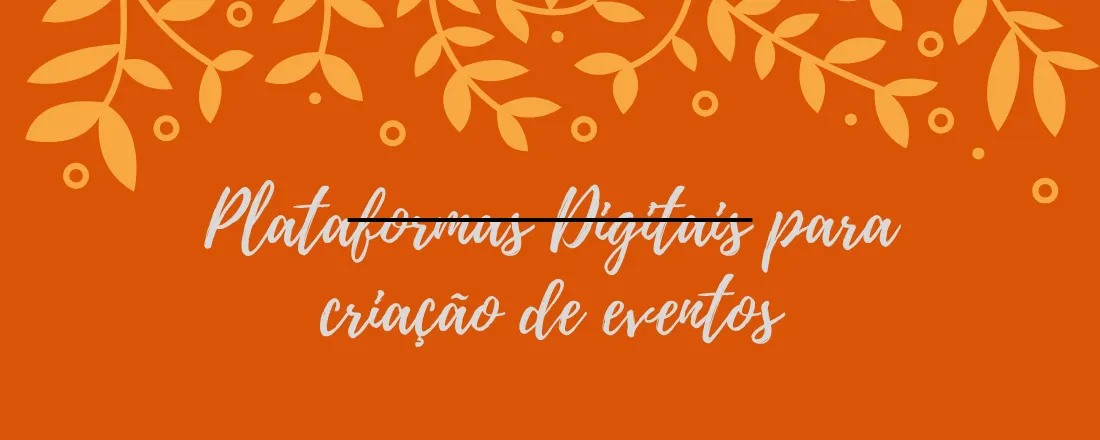Minicurso Plataformas Digitais para a Organização de Eventos