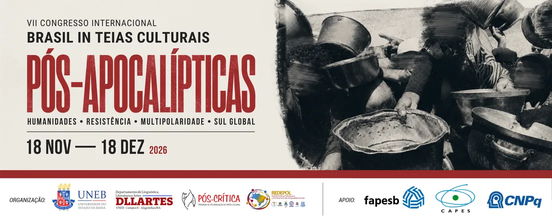 VII CONGRESSO INTERNACIONAL BRASIL IN TEIAS CULTURAIS: PÓS-APOCALÍPTICAS