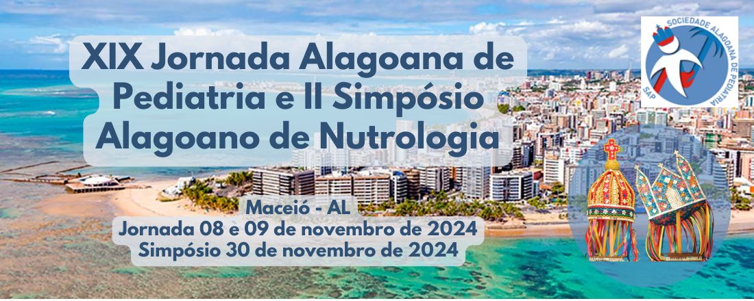 XIX Jornada Alagoana de Pediatria e II Simpósio Alagoano de Nutrologia