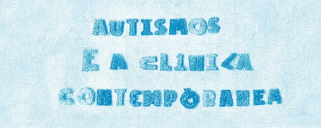 Autismos e a Clínica Contemporânea