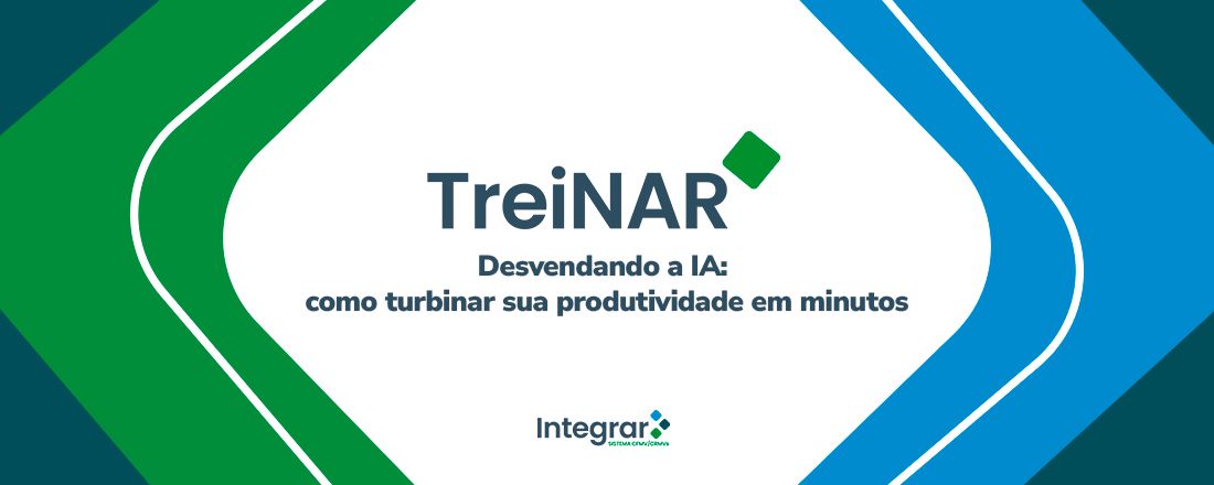 TreiNAR – Desvendando a IA: Como turbinar sua produtividade em minutos