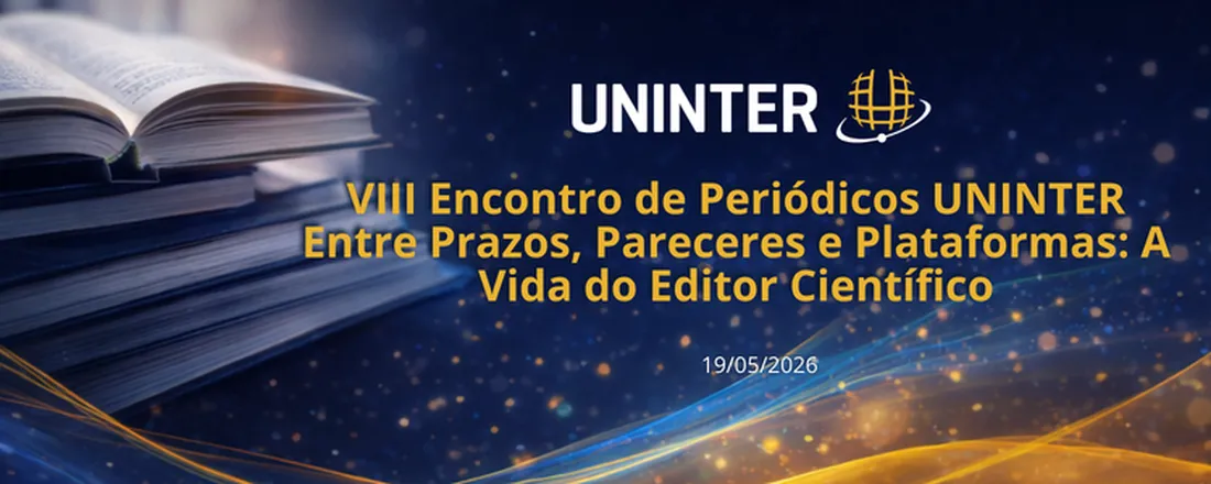 VIII Encontro de Periódicos UNINTER: Entre Prazos, Pareceres e Plataformas: A Vida do Editor Científico