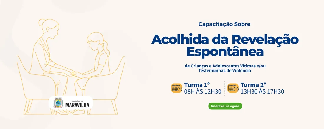 Capacitação Sobre Acolhida da Revelação Espontânea de Crianças e Adolescentes Vítimas e/ou Testemunhas de Violência - Maravilha/SC